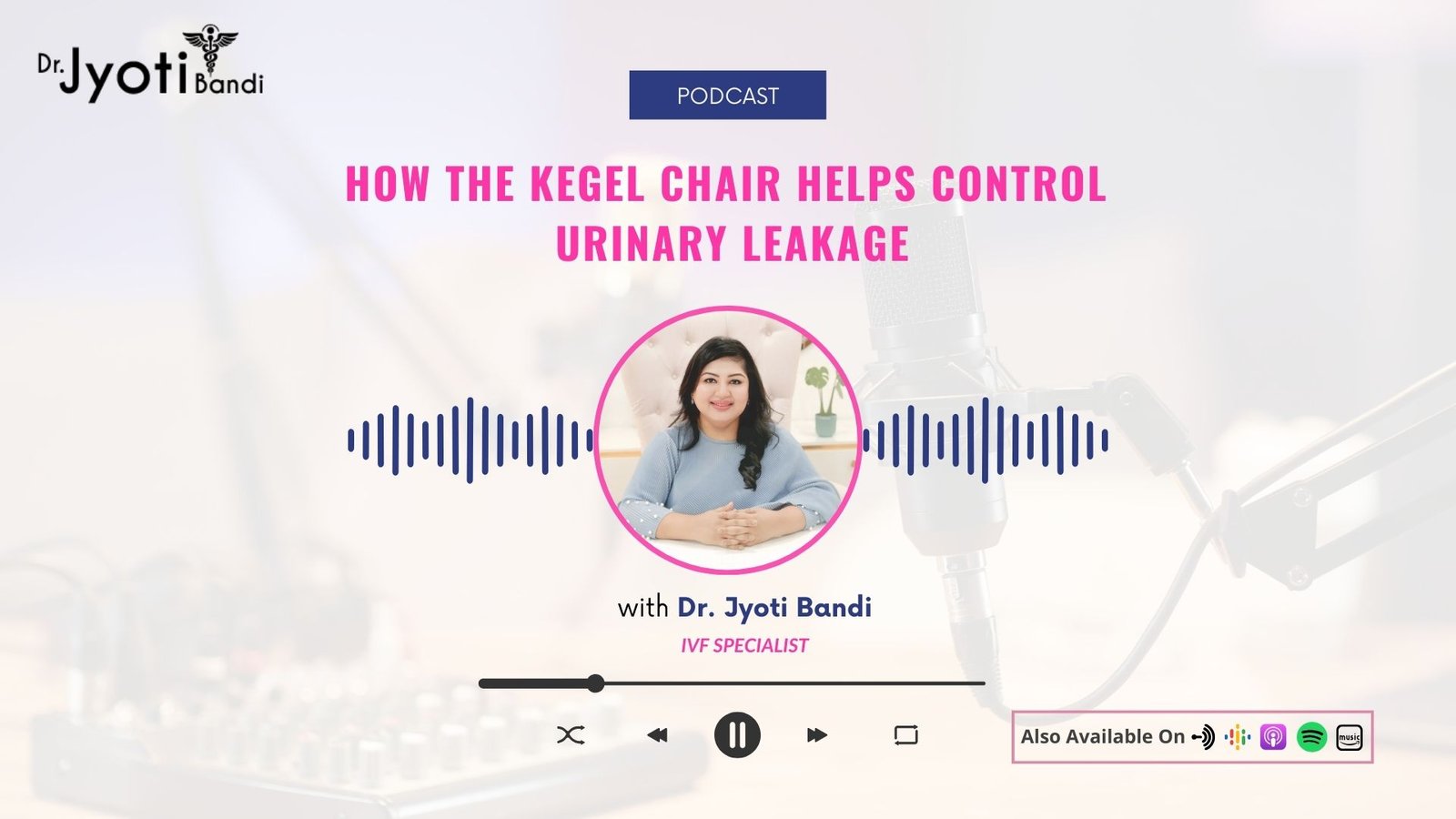 Podcast-32: How the Kegel Chair Helps Control Urinary Leakage | Best Gynecologist & IVF Specialist in Bangalore