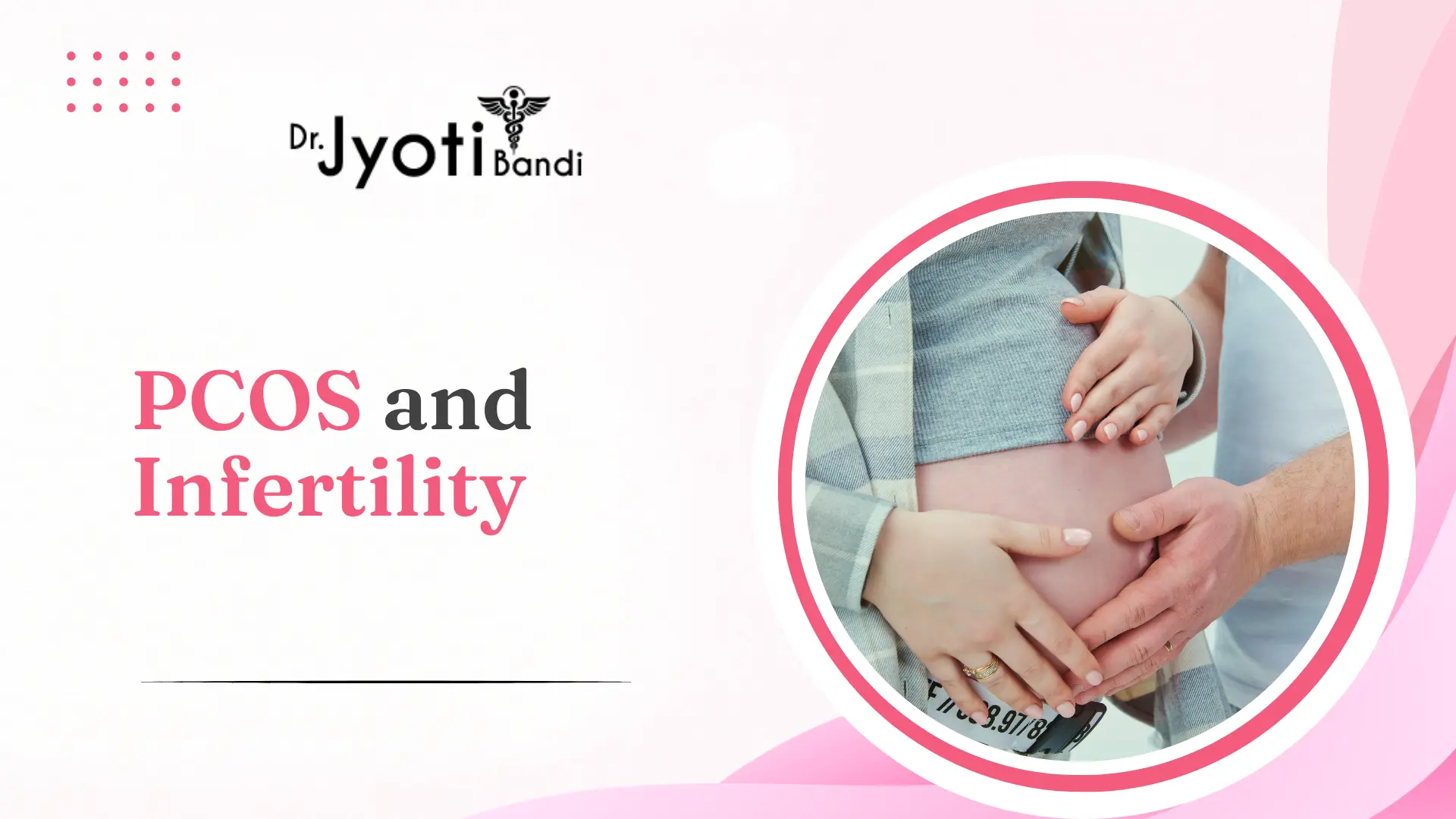 PCOS and Infertility: How Early Treatment Can Improve Pregnancy Chances | Best Aesthetic Gynecologist in HSR Layout