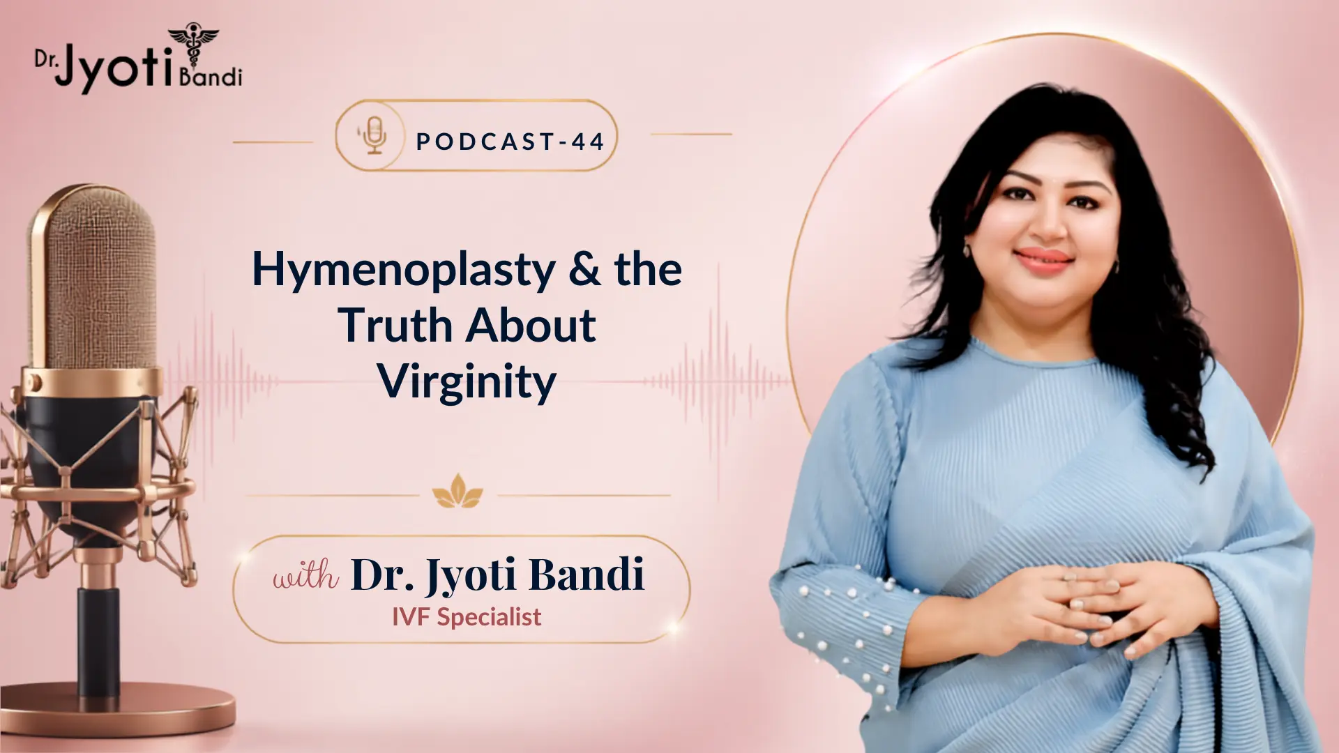 Podcast:44 – Hymenoplasty & the Truth About Virginity | Hymenoplasty Surgery in HSR Layout