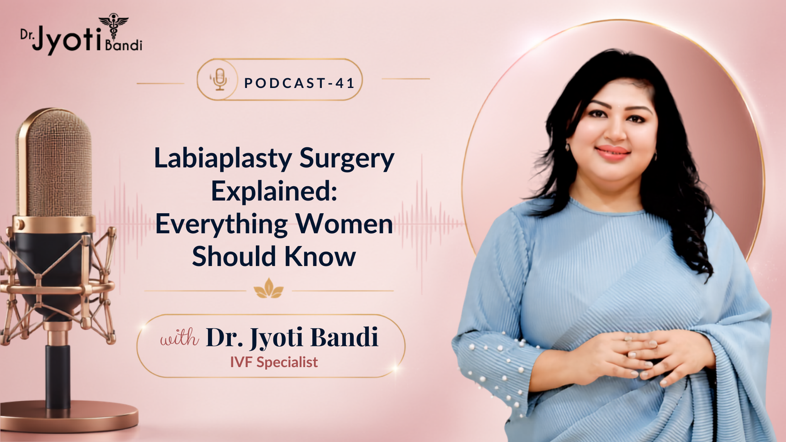 Podcast:41 -Labiaplasty Surgery Explained: Everything Women Should Know | Labiaplasty Surgery in HSR Layout