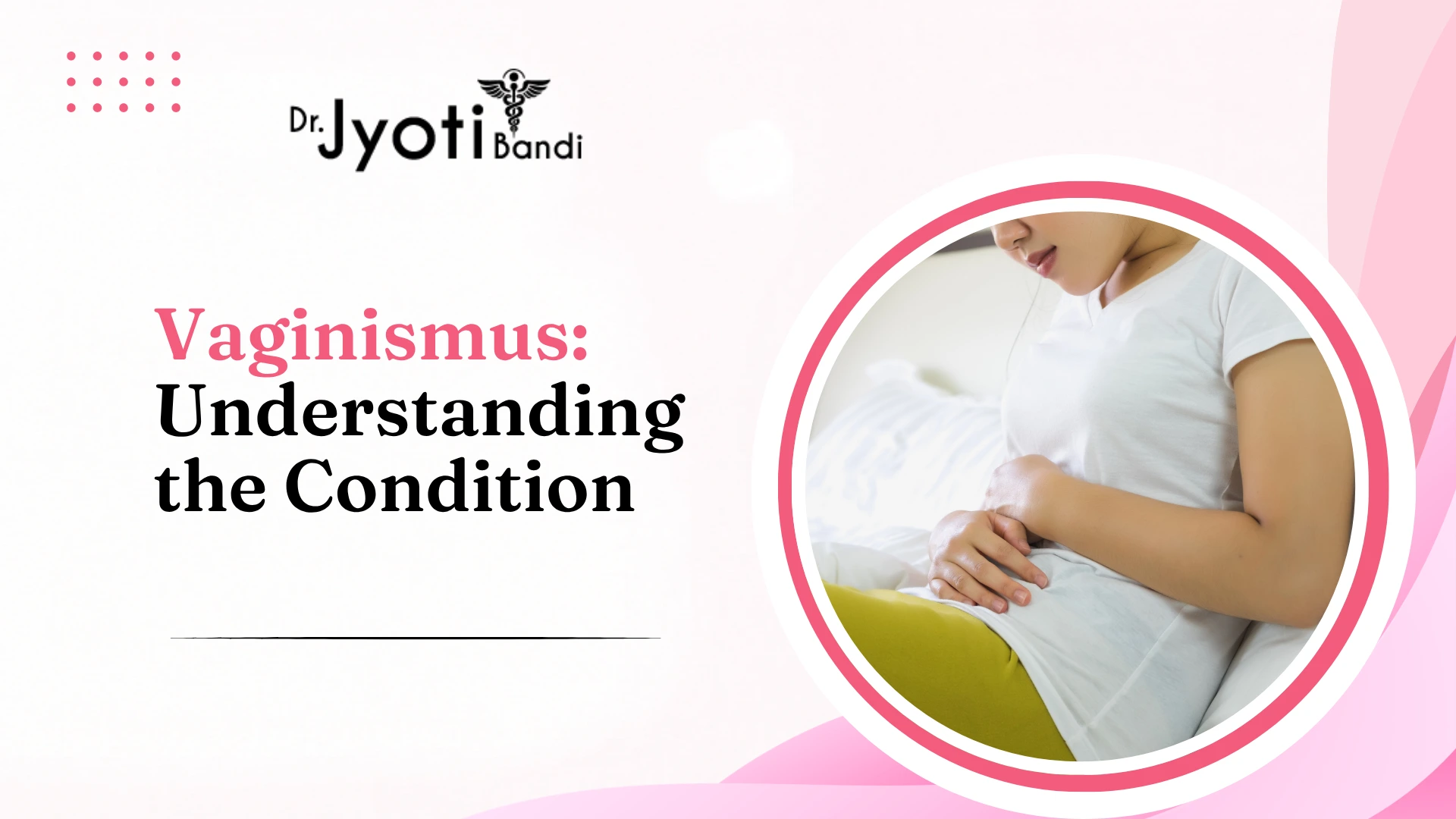 Vaginismus: Understanding the Condition | Pelvic floor treatment in Bangalore