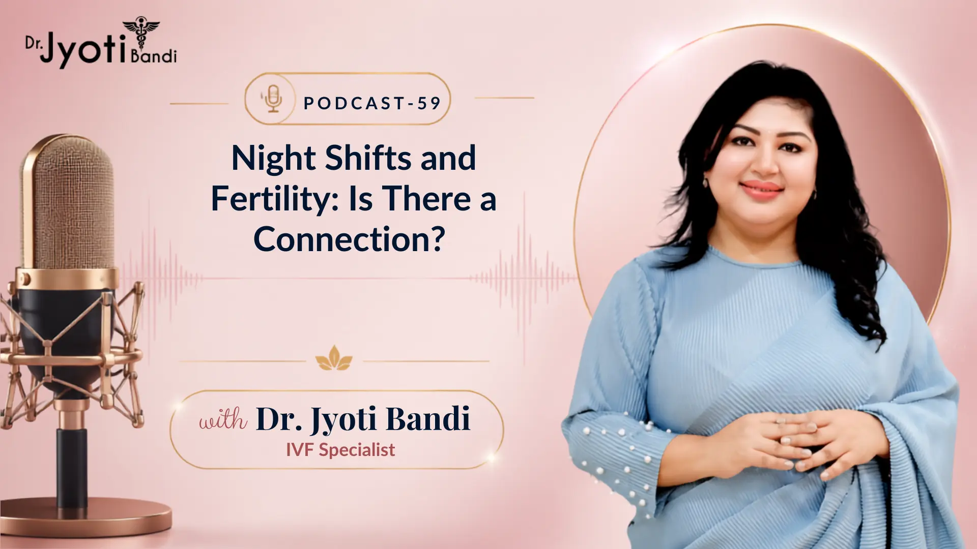 Podcast-59: Night Shifts and Fertility: Is There a Connection? | IVF Centre in Bangalore 