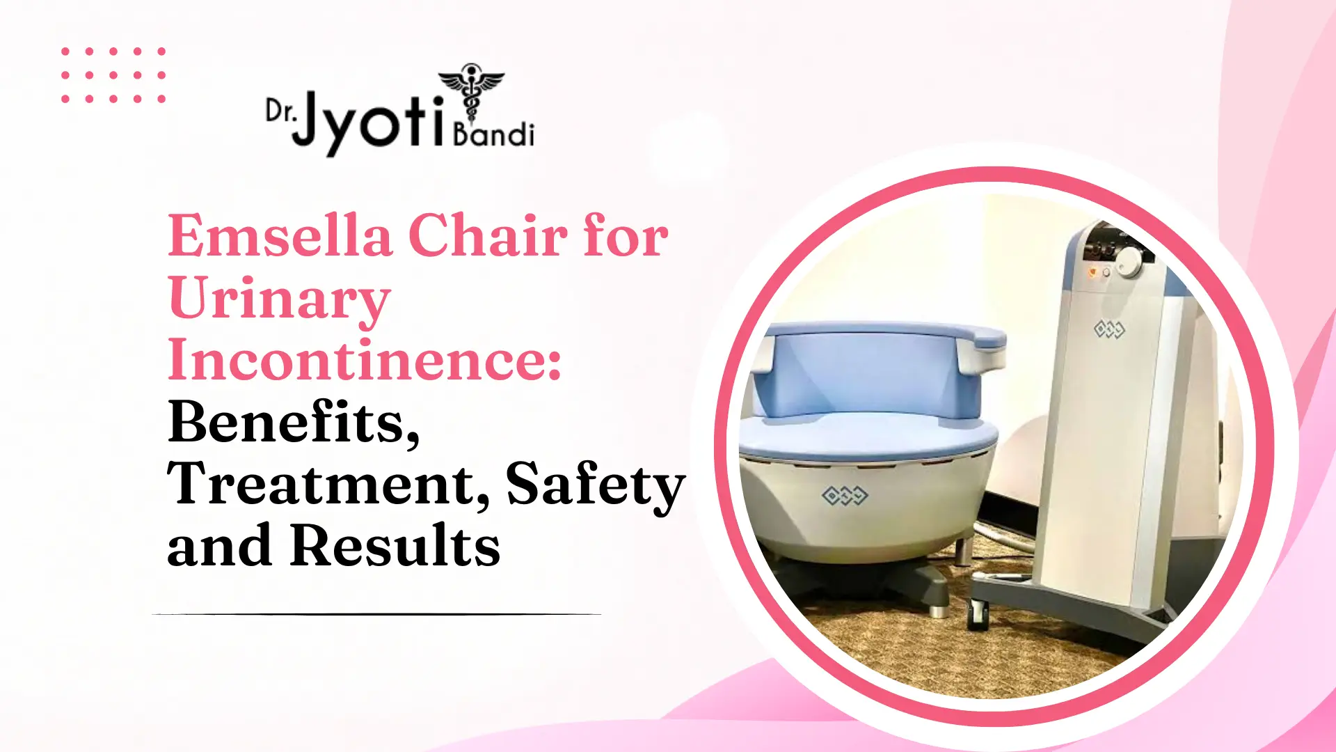 Emsella Chair for Urinary Incontinence: Benefits, Treatment, Safety and Results | Emsella Chair Treatment in Bangalore 