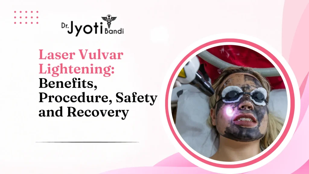 Laser Vulvar Lightening in Bangalore