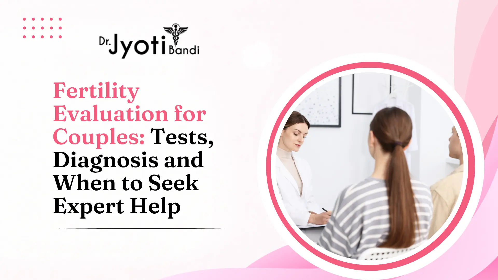 Fertility Evaluation for Couples: Tests, Diagnosis and When to Seek Expert Help | Fertility Doctors in HSR Layout