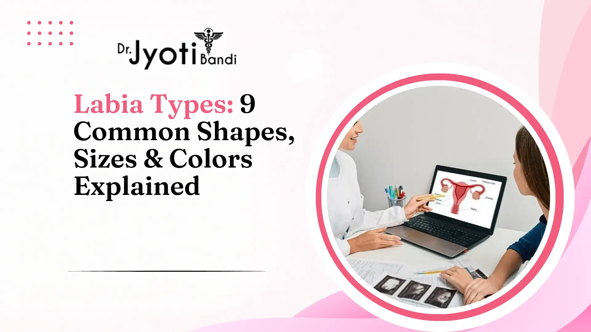 Labia Types: 9 Common Shapes, Sizes & Colors Explained | Labia Treatment in Bangalore